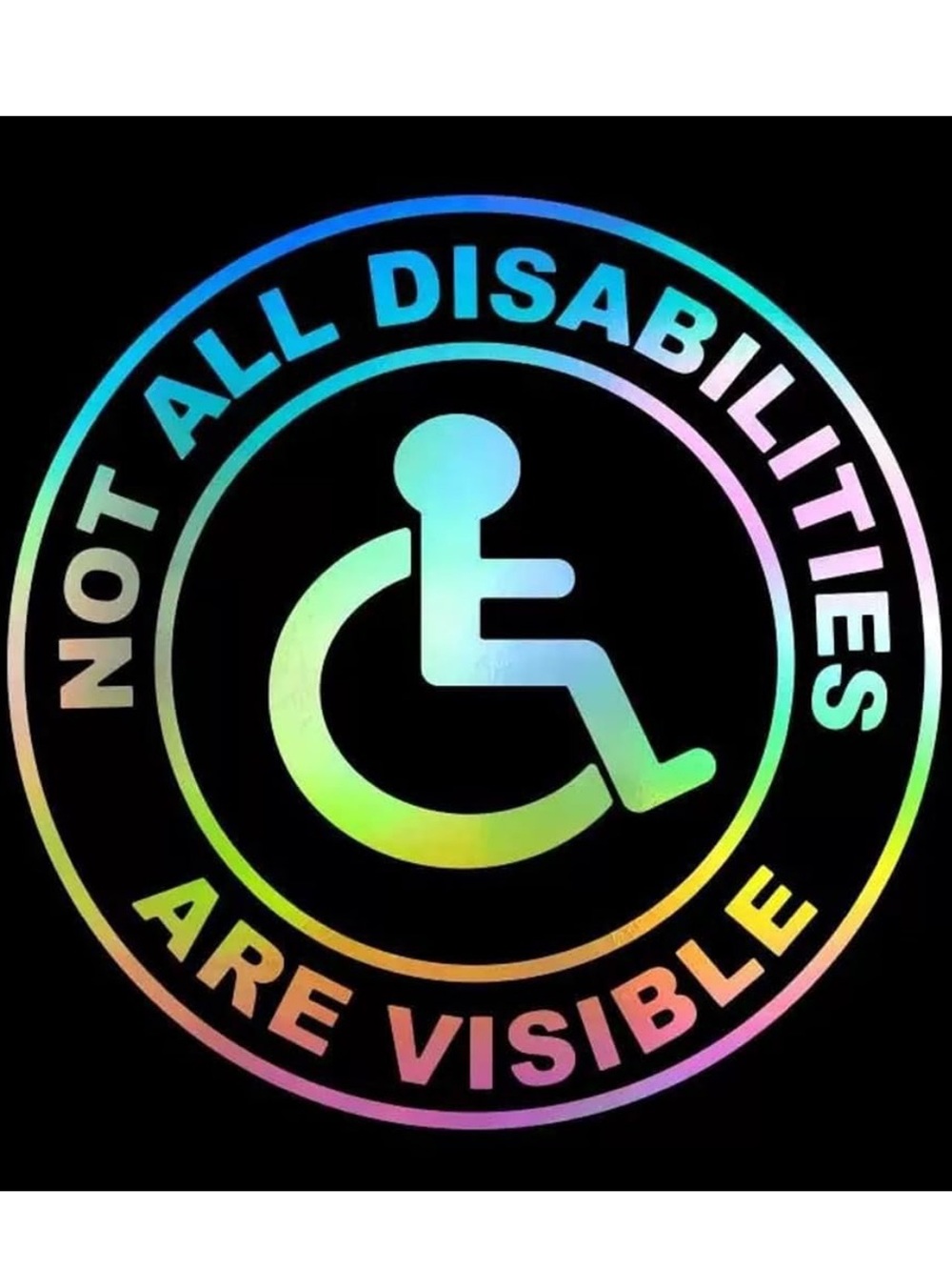 Not All Disabilities Are Visible Holographic Sticker - Rainbow